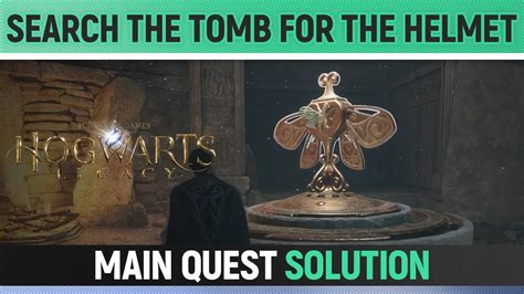 This is a guide on how to search the tomb for the helmet as part of "The Helm of Urtkot" quest in the Hogwarts Legacy game. . Hogwarts legacy search the tomb for the helmet puzzle